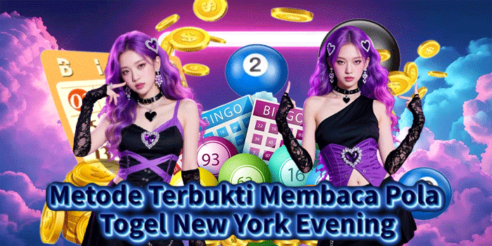 Metode Terbukti Membaca Pola Togel New York Evening