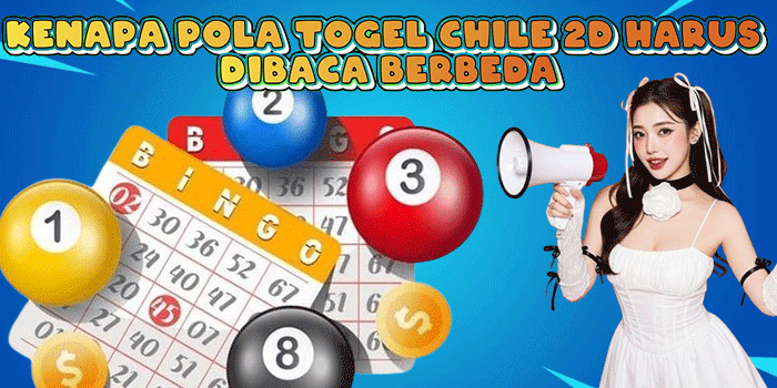 Kenapa Pola Togel Chile 2D Harus Dibaca Berbeda
