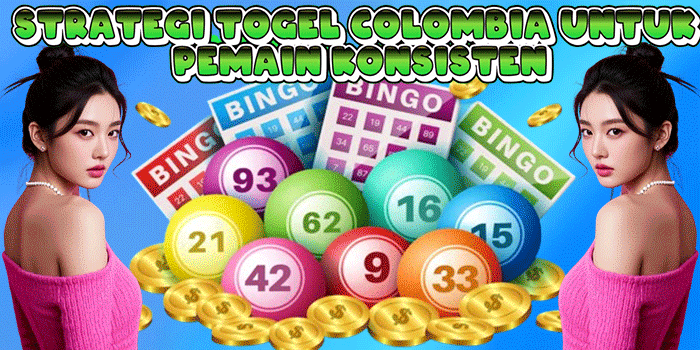 Strategi Togel Colombia Untuk Pemain Konsisten